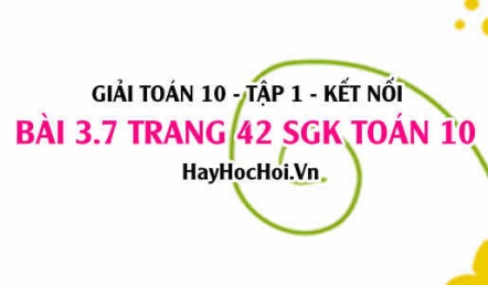 Giải bài 3.7 trang 42 Toán 10 Tập 1 SGK Kết nối tri thức